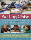 Image for Writing clubs  : fostering choice, collaboration, and community in the writing classroom