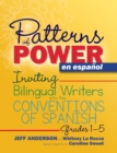 Image for Patterns of Power en espanol, Grades 1-5 : Inviting Bilingual Writers into the Conventions of Spanish