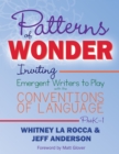 Image for Patterns of wonder  : inviting emergent writers to play with the conventions of language