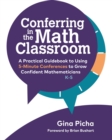 Image for Conferring in the math classroom  : a practical guidebook to using 5-minute conferences to grow confident mathematicians