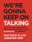 Image for We&#39;re gonna keep on talking  : how to lead meaningful race conversations in the elementary classroom