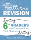 Image for Patterns of Revision, Grade 6 : Inviting 6th Graders into Conversations That Elevate Writing