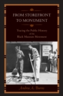 Image for From Storefront to Monument : Tracing the Public History of the Black Museum Movement