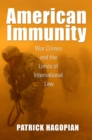 Image for American immunity  : war crimes and the limits of international law