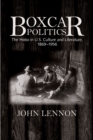 Image for Boxcar politics  : the hobo in U.S. culture and literature, 1869-1956
