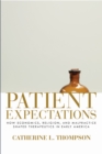 Image for Patient Expectations : How Economics, Religion, and Malpractice Shaped Therapeutics in Early America