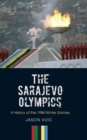 Image for The Sarajevo Olympics : A History of the 1984 Winter Games