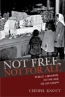 Image for Not free, not for all  : public libraries in the age of Jim Crow