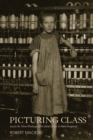 Image for Picturing Class : Lewis W. Hine Photographs Child Labor in New England