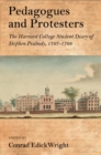 Image for Pedagogues and protesters  : the Harvard College student diary of Stephen Peabody, 1767-1768