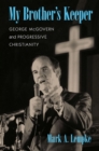 Image for My Brother&#39;s Keeper : George McGovern and Progressive Christianity