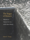Image for The Stages of Memory : Reflections on Memorial Art, Loss, and the Spaces Between