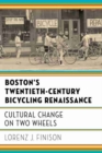 Image for Boston&#39;s Twentieth-Century Bicycling Renaissance : Cultural Change on Two Wheels