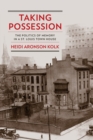 Image for Taking Possession : The Politics of Memory in a St. Louis Town House