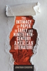Image for The Intimacy of Paper in Early and Nineteenth-Century American Literature