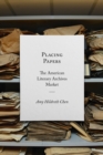 Image for Placing papers  : the American literary archives market