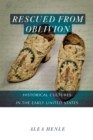 Image for Rescued from oblivion  : historical cultures in the early United States