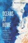 Image for Oceans at home  : maritime and domestic fictions in nineteenth-century American women&#39;s writing