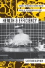 Image for Health and Efficiency : Fatigue, the Science of Work, and the Making of the Working-Class Body