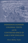 Image for The Indigenous Kinship, Colonial Texts, and the Contested Space of Early New England