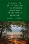 Image for The Gospel According to This Moment : The Spiritual Message of Henry David Thoreau