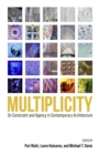 Image for Multiplicity : On Constraint and Agency in Contemporary Architecture