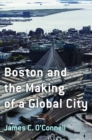 Image for Boston and the Making of a Global City