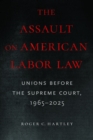 Image for The Assault on American Labor Law