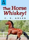 Image for That Horse Whiskey!