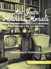 Image for Not Your Mother&#39;s Morals: How the New Sincerity is Changing Pop Culture for the Better