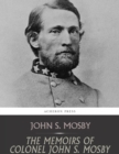 Image for Memoirs of Colonel John S. Mosby