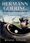 Image for Hermann Goering in the First World War : The Personal Photograph Albums of Hermann Goering