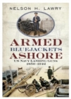 Image for Armed bluejackets ashore  : US Navy landing guns, 1850-1942