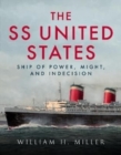 Image for SS United States : Ship of Power, Might and Indecision