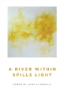 Image for A River Within Spills Light