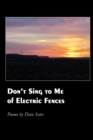Image for Don&#39;t Sing to Me of Electric Fences