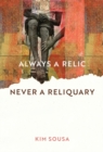 Image for Always a Relic Never a Reliquary