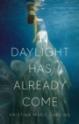 Image for Daylight Has Already Come