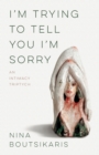 Image for I&#39;m Trying to Tell You I&#39;m Sorry