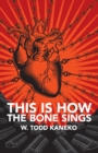 Image for This Is How the Bone Sings
