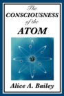 Image for The Consciousness of the Atom