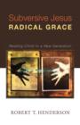 Image for Subversive Jesus Radical Grace
