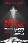 Image for Back to the Future of the Roman Catholic Church