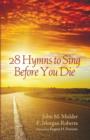 Image for 28 Hymns to Sing before You Die