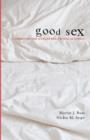Image for Good Sex : A Christian and a Pagan Discuss Sexual Ethics