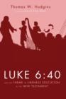 Image for Luke 6:40 and the Theme of Likeness Education in the New Testament
