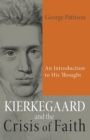 Image for Kierkegaard and the crisis of faith  : an introduction to his thought