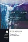 Image for Jesus and the Cross : Necessity, Meaning, and Atonement