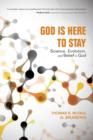 Image for God Is Here to Stay : Science, Evolution, and Belief in God