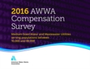 Image for 2016 AWWA Compensation Survey : Medium-Sized Water and Wastewater Utilities Serving Populations Between 10,000 and 99,000